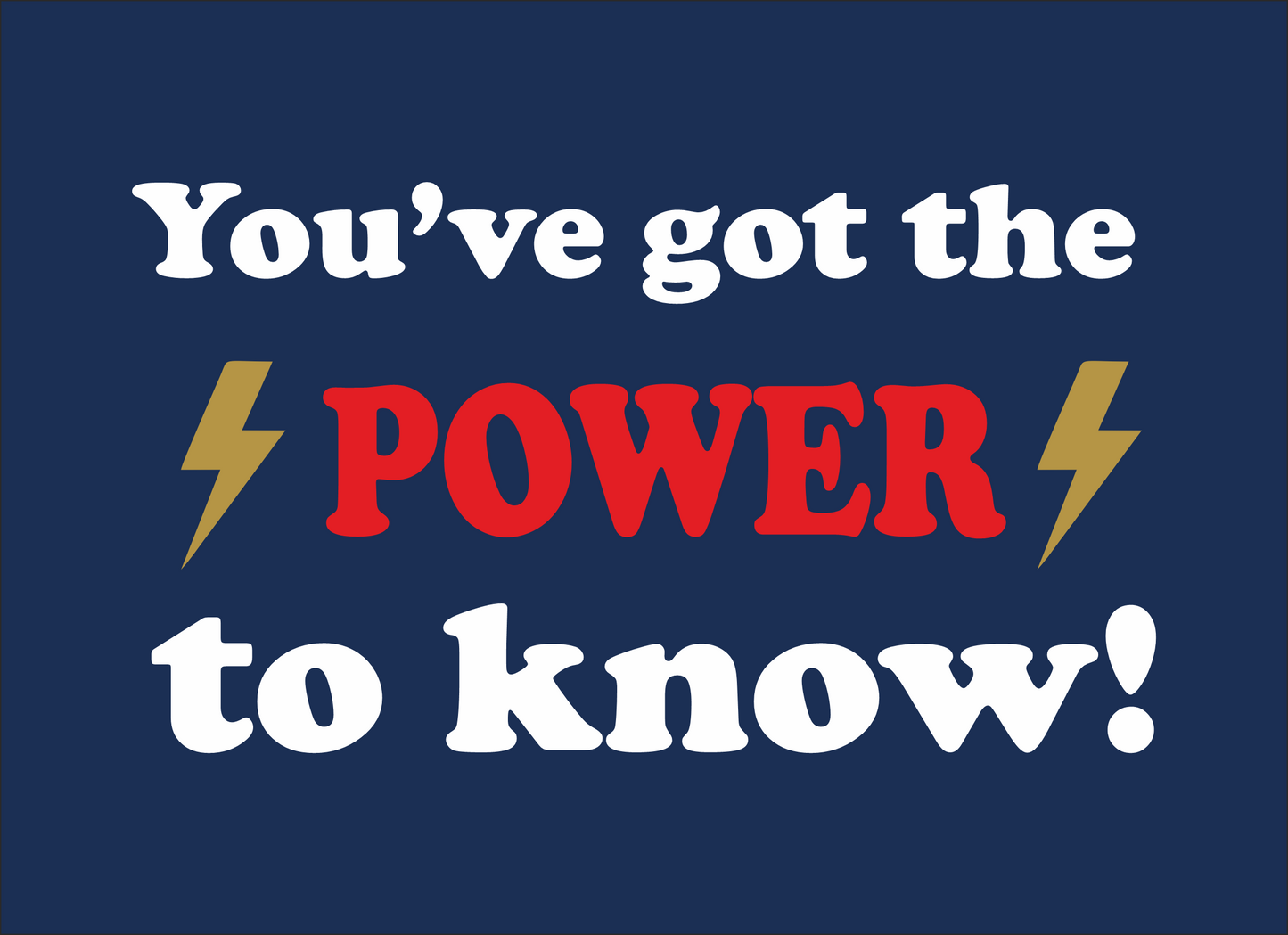 You've Got the Power to Know sweatshirt