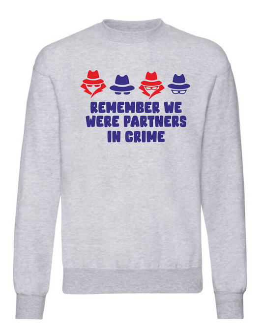 Partner in Crime sweatshirt